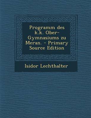 Book cover for Programm Des K.K. Ober-Gymnasiums Zu Meran. - Primary Source Edition