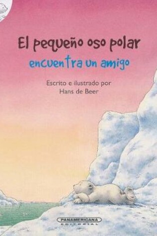 Cover of El Pequeno Oso Polar Encuentra Un Amigo