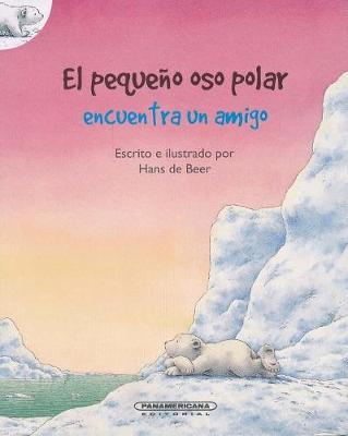 Book cover for El Pequeno Oso Polar Encuentra Un Amigo
