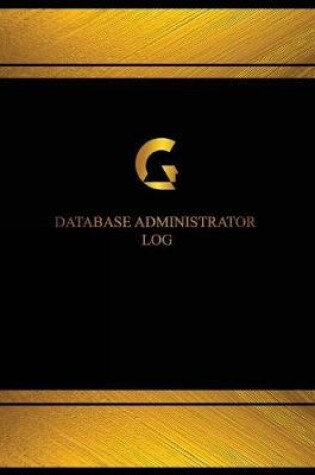 Cover of Database Administrator Log (Log Book, Journal - 125 pgs, 8.5 X 11 inches)