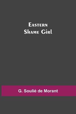 Cover of Eastern Shame Girl