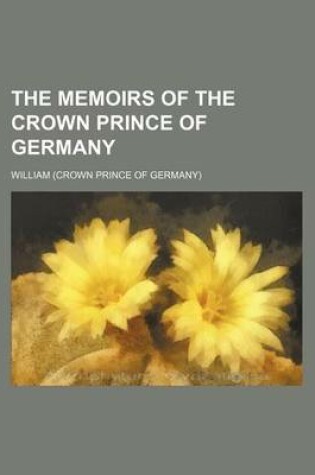 Cover of The Memoirs of the Crown Prince of Germany