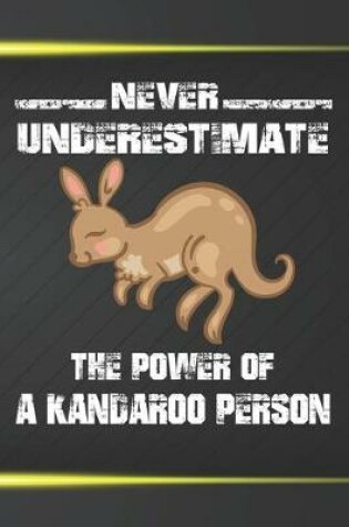 Cover of Never Underestimate The Power Of A Kangaroo Person