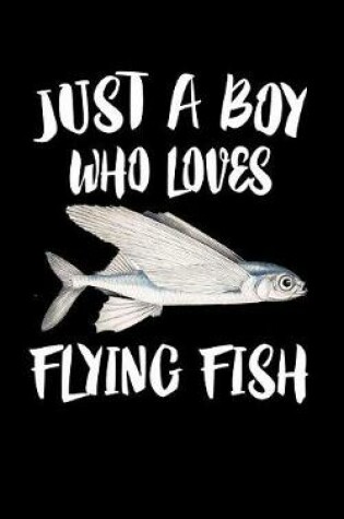 Cover of Just A Boy Who Loves Flying Fish