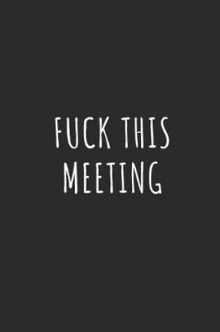 Cover of Fuck This Meeting