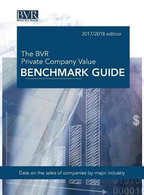 Book cover for The BVR Private Company Value Benchmark Guide, 2017-2018 Edition