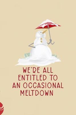 Book cover for We're All Entitled To An Occasional Meltdown