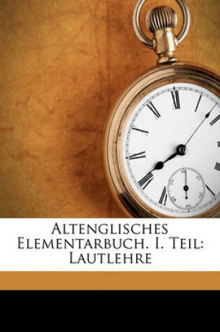 Cover of Altenglisches Elementarbuch. I. Teil