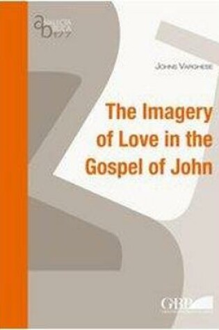 Cover of The Imagery of Love in the Gospel of John