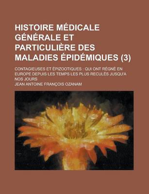 Book cover for Histoire Medicale Generale Et Particuliere Des Maladies Epidemiques; Contagieuses Et Epizootiques