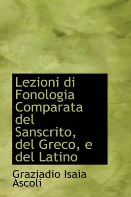 Book cover for Lezioni Di Fonologia Comparata del Sanscrito, del Greco, E del Latino