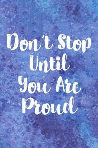 Cover of Don't Stop Until You Are Proud