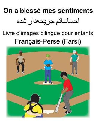 Book cover for Français-Perse (Farsi) On a blessé mes sentiments Livre d'images bilingue pour enfants