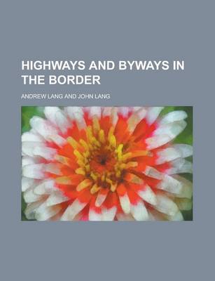 Book cover for Highways and Byways in the Border