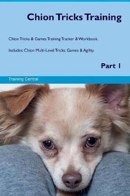 Book cover for Chion Tricks Training Chion Tricks & Games Training Tracker & Workbook. Includes