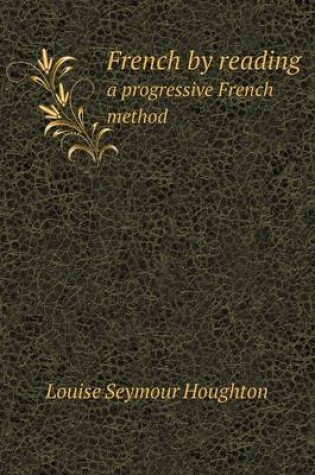 Cover of French by reading a progressive French method