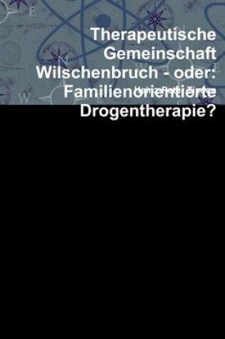 Cover of Therapeutische Gemeinschaft Wilschenbruch - Oder: Familienorientierte Drogentherapie?