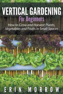 Cover of Vertical Gardening For Beginners