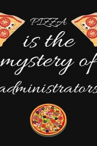 Cover of PIZZA is the mystery of administrators