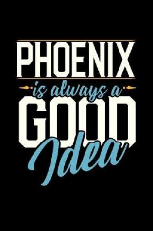 Cover of Phoenix Is Always a Good Idea