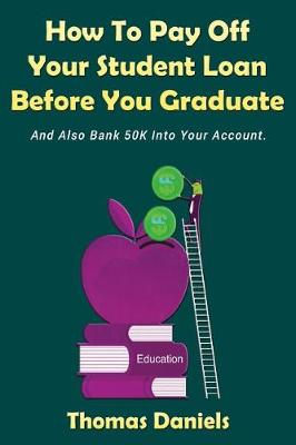 Book cover for How To Pay Off Your Student Loan before You Graduate