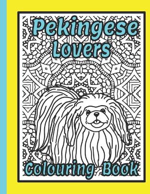 Book cover for Pekingese Lovers Colouring Book