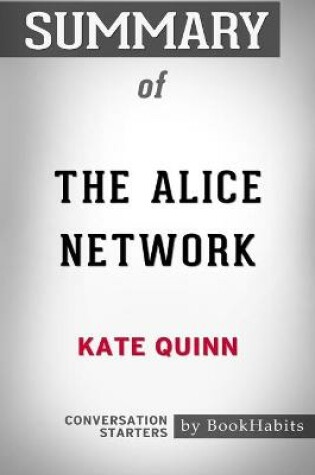 Cover of Summary of The Alice Network by Kate Quinn