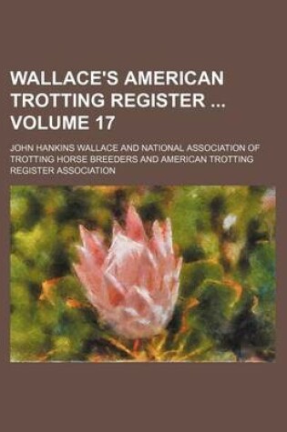 Cover of Wallace's American Trotting Register Volume 17