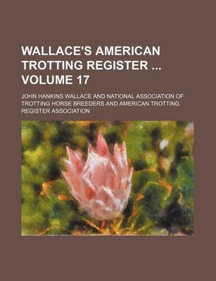 Book cover for Wallace's American Trotting Register Volume 17