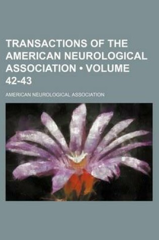 Cover of Transactions of the American Neurological Association (Volume 42-43)