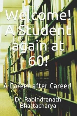 Cover of Welcome! A Student again at 60!