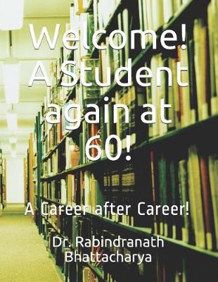 Book cover for Welcome! A Student again at 60!