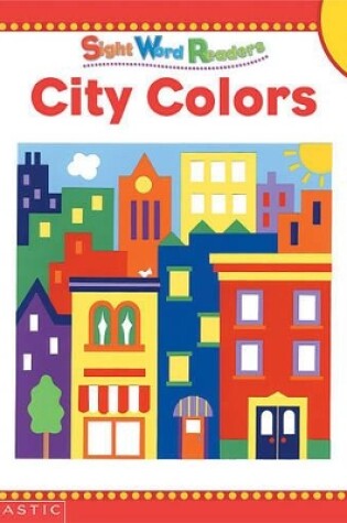 Cover of Sight Word Readers: City Colors