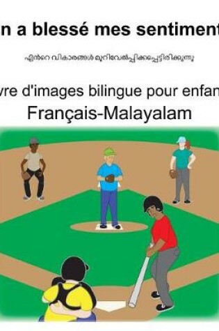 Cover of Français-Malayalam On a blessé mes sentiments Livre d'images bilingue pour enfants