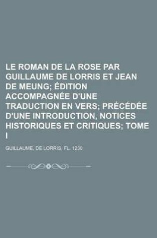 Cover of Le Roman de La Rose Par Guillaume de Lorris Et Jean de Meung