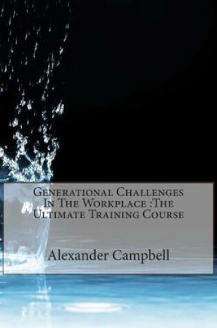 Cover of Generational Challenges in the Workplace