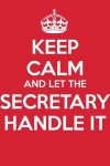 Book cover for Keep Calm And Let The Secretary Handle It