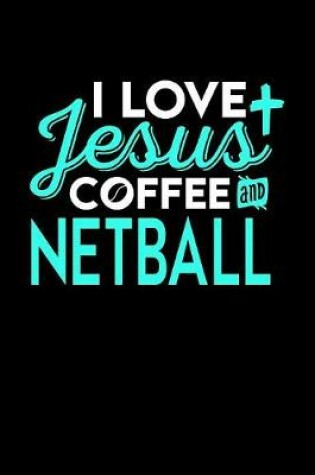 Cover of I Love Jesus Coffee and Netball