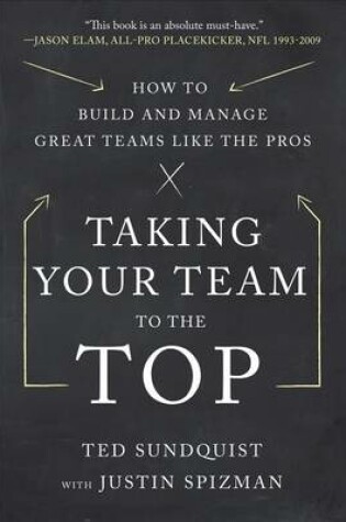 Cover of Taking Your Team to the Top: How to Build and Manage Great Teams Like the Pros