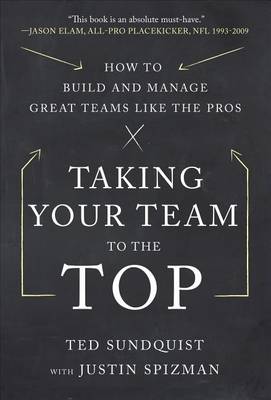 Book cover for Taking Your Team to the Top: How to Build and Manage Great Teams Like the Pros