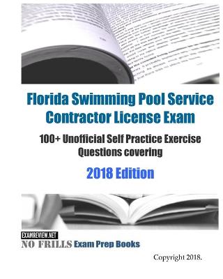 Book cover for Florida Swimming Pool Service Contractor License Exam 100+ Unofficial Self Practice Exercise Questions covering 2018/19 Edition