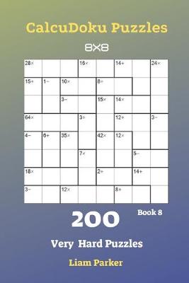 Cover of CalcuDoku Puzzles - 200 Very Hard Puzzles 8x8 Book 8