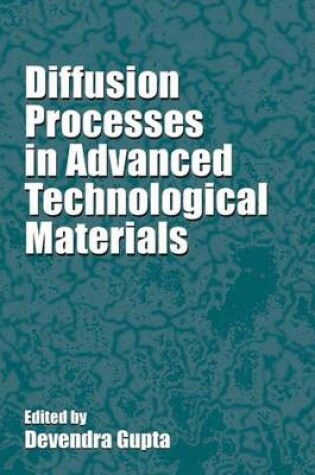 Cover of Diffusion Processes in Advanced Technological Materials