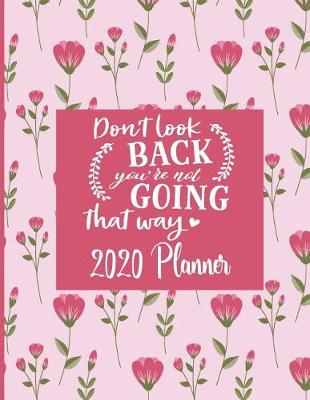 Book cover for Don't Look Back You're Not Going That Way - 2020 Planner