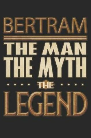 Cover of Bertram The Man The Myth The Legend