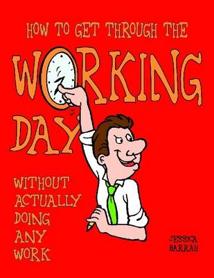 Book cover for How to Get Through the Working Day Without Actually Doing Any Work