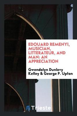 Book cover for Edouard Remenyi, Musician, Litterateur, and Man