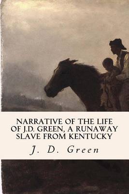 Book cover for Narrative of the Life of J.D. Green, a Runaway Slave from Kentucky