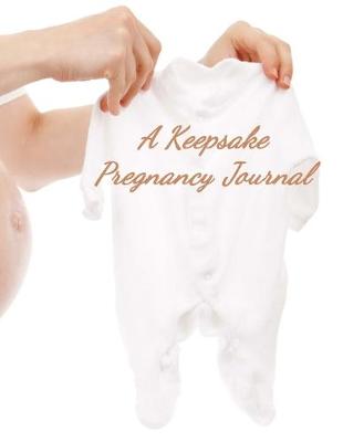 Book cover for A Keepsake Pregnancy Journal