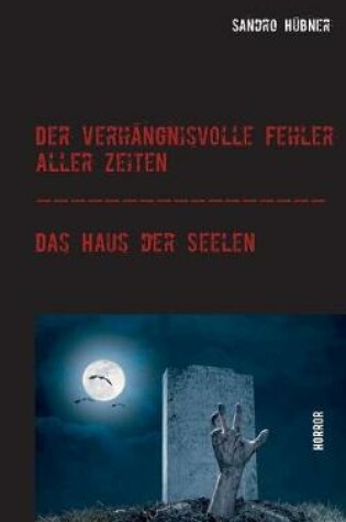 Cover of Der verhängnisvolle Fehler aller Zeiten / Das Haus der Seelen